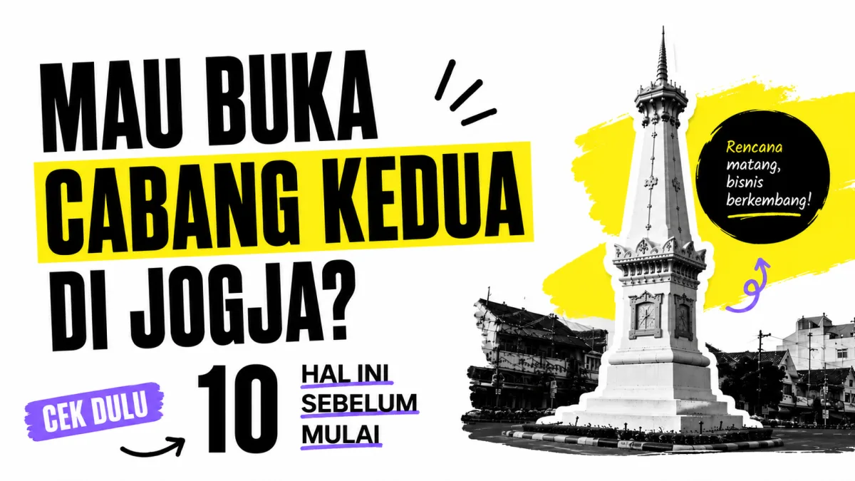 Mau Buka Cabang Kedua di Jogja? Cek 10 Hal Ini Dulu | Checklist Ekspansi