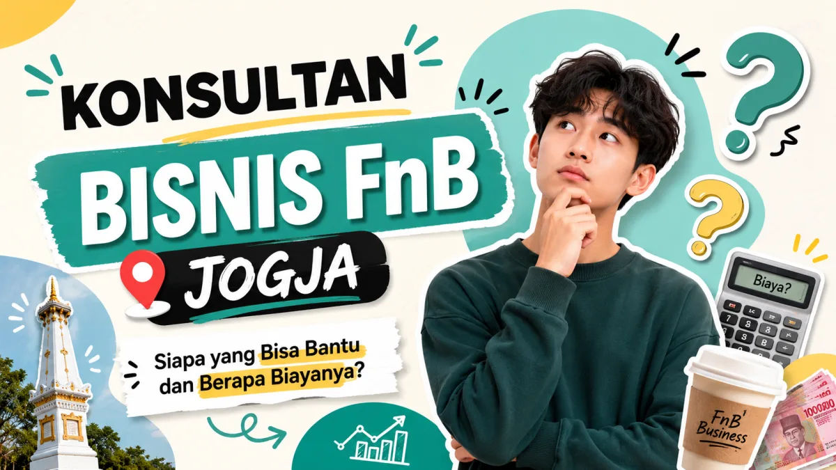Konsultan Bisnis FnB Jogja: Siapa yang Bisa Bantu dan Berapa Biayanya?